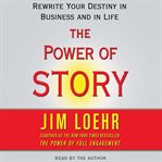 The power of story rewrite your destiny in business and in life cover image