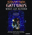 Star trek gateways: what lay beyond (abridged) cover image