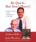 Be quick-- but don't hurry!: finding success from the teachings of a lifetime cover image