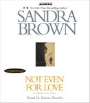Not even for love : a classic love story cover image