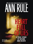 Heart full of lies : [a true story of desire and death] cover image