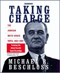 Taking charge: the Johnson White House tapes, 1963-1964 cover image