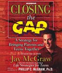 Closing the gap a strategy for bringing parents and teens together cover image
