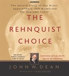 The rehnquist choice. The Untold Story of the Nixon Appointment that Redefined the Supreme Court cover image