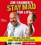 Jim Cramer's stay mad for life: get rich, stay rich (make your kids even richer) cover image
