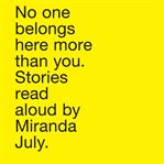 No one belongs here more than you : stories cover image