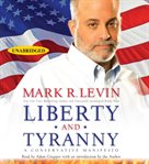 Liberty and tyranny : [a conservative manifesto] cover image
