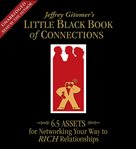 Jeffrey Gitomer's little black book of connections : 6.5 assets for networking your way to rich relationships cover image