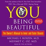 You, being beautiful: [the owner's manual to inner and outer beauty] cover image