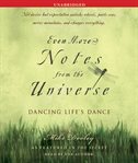 Even more notes from the universe [dancing life's dance] cover image
