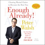 Enough already! : [clearing mental clutter to become the best you] cover image