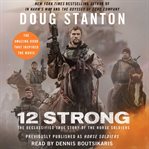 Horse soldiers : the extraordinary story of a band of US soldiers who rode to victory in Afghanistan cover image