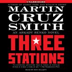 Three stations : an Arkady Renko novel cover image
