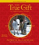 The true gift [a Christmas story] cover image