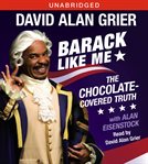 Barack like me : [the chocolate-covered truth] cover image