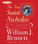 The true Saint Nicholas [why he matters to Christmas] cover image