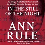 In the still of the night : the strange death of Ronda Reynolds and her mother's unceasing quest for the truth cover image