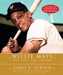 Willie Mays: the life, the legend cover image