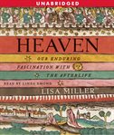Heaven : our enduring fascination with the afterlife cover image