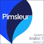 Pimsleur Eastern Arabic. Level 1, lessons 1-5 cover image