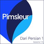 Pimsleur Dari Persian. Level 1, lessons 1-5 cover image