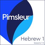 Pimsleur Hebrew : learn to speak and understand Hebrew with Pimsleur language programs. Level 1 Lessons 1-5 MP3 cover image