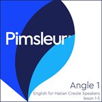 Pimsleur Angle : English for Haitian speakers. 1, Leson 1-5 = cover image
