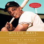 Willie Mays : the life, the legend cover image