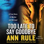 Too late to say goodbye cover image