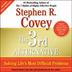 The 3rd alternative: [solving life's most difficult problems] cover image