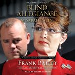 Blind allegiance to Sarah Palin : a memoir of our tumultuous years cover image
