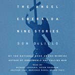 The angel Esmeralda : nine stories cover image