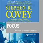 Focus: achieving your highest priorities cover image