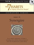 The 7 habits of highly effective people. Habit 6, Synergize cover image