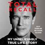 Total Recall : My Unbelievably True Life Story cover image