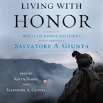 Living with honor : a memoir by America's first living Medal of Honor recipient since the Vietnam War cover image