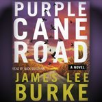 Purple Cane Road : Dave Robicheaux cover image