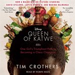 The queen of Katwe : a story of life, chess, and one extraordinary girl's dream of becoming a Grandmaster cover image