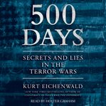 500 days : secrets and lies in the terror wars cover image