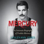 Mercury : An Intimate Biography of Freddie Mercury cover image