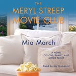 The Meryl Streep movie club : a novel of love, family, and movie night cover image