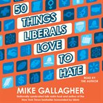 50 things liberals love to hate cover image