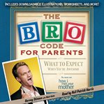 Bro code for parents: what to expect when you're awesome cover image