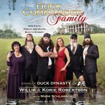 The Duck Commander family : how faith, family, and ducks built a dynasty cover image