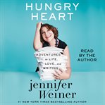Hungry Heart : Adventures in Life, Love, and Writing cover image
