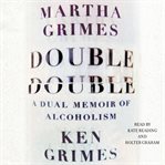 Double double : a dual memoir of alcoholism cover image