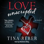 Love unscripted : the love series, book 1 cover image