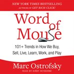 Word of mouse : 101+ trends in how we buy, sell, live, learn, work, and play cover image