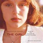 The girl : a life in the shadow of Roman Polanski cover image