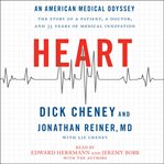 Heart : an American medical odyssey : the story of a patient, a doctor, and 35 years of medical innovation cover image